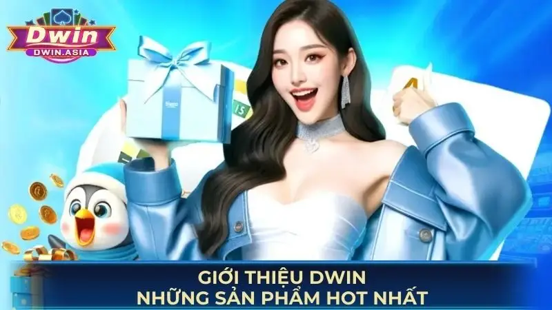 Giới thiệu Dwin những sản phẩm hot nhất