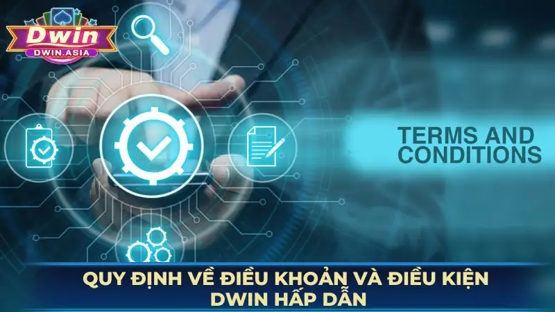 Nội dung chi tiết về điều khoản và điều kiện DWIN